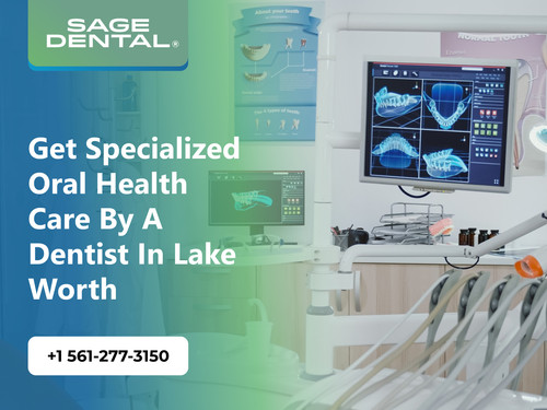 Get Specialized Oral Health Care by a Dentist in Lake Worth.jpg