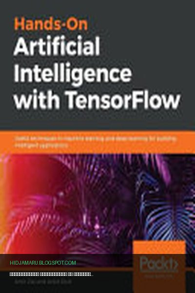 Обложка книги «Практическое руководство по искусственному интеллекту с TensorFlow» - Amir Ziai, Ankit Dixit