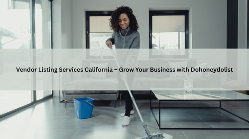 Vendor Listing Services California – Grow Your Business with Dohoneydolist.jpg