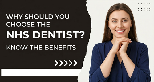 Why Should You Choose the NHS Dentist Know the Benefits.png