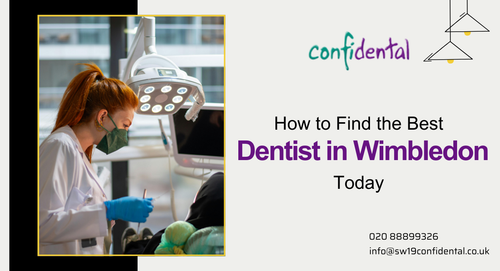 How to Find the Best Dentist in Wimbledon Today.png