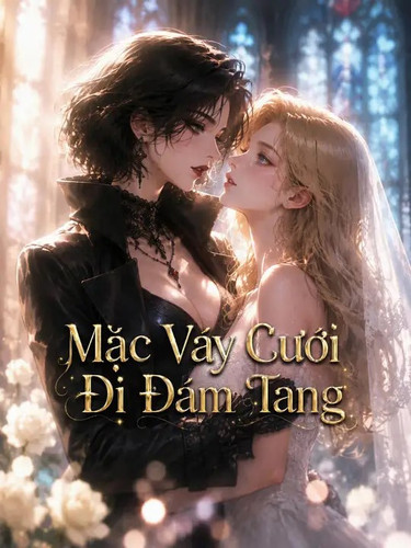 Mặc Váy Cưới Đi Đám Tang.jpg