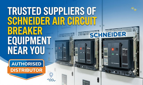 Trusted Suppliers of Schneider Air Circuit Breaker Equipment Near You.jpg
