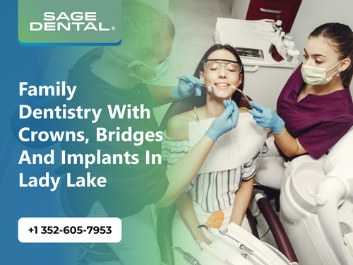 Family Dentistry with Crowns, Bridges and Implants in Lady Lake.jpg