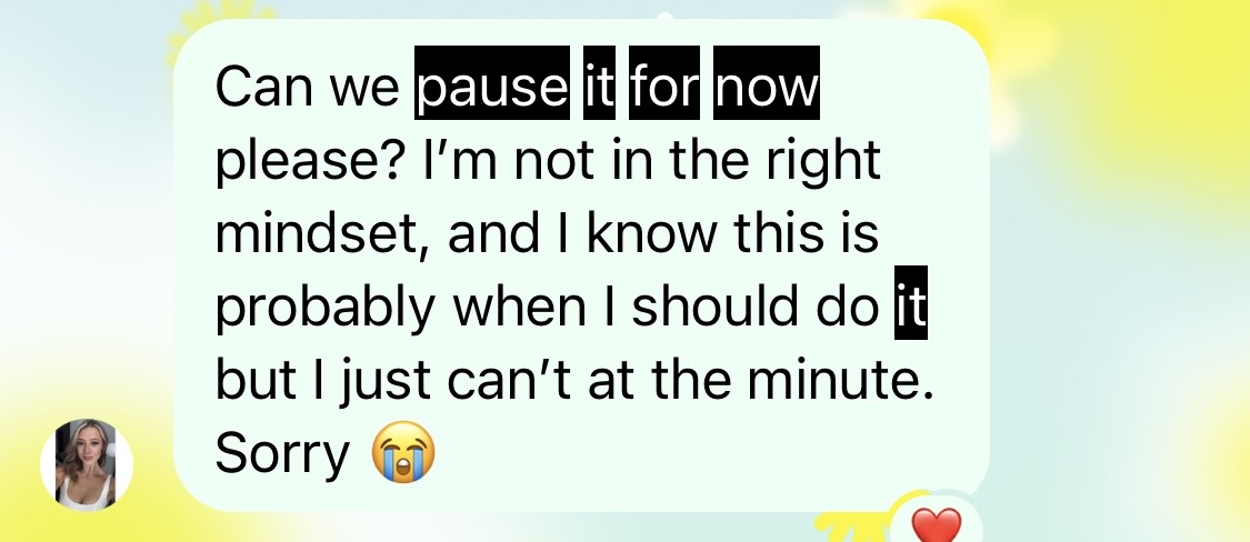Paulina saying she can't right now even though she knows she should