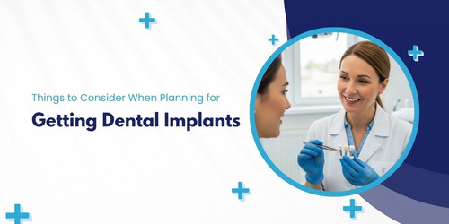 Things to Consider When Planning for Getting Dental Implants.jpg