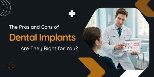 The Pros and Cons of Dental Implants Are They Right for You.jpg