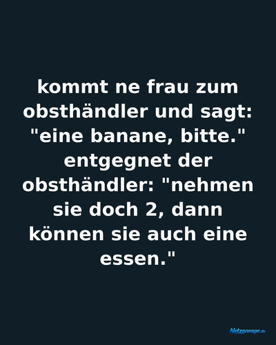 kommt ne frau zum obsth andler und sagt eine bana ig.jpg