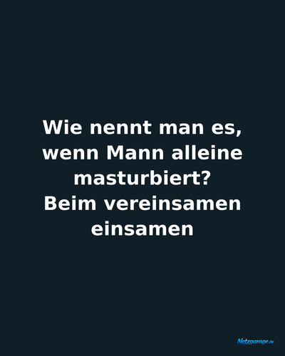 wie nennt man es wenn mann alleine masturbiert ig.jpg