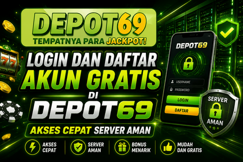 Login Dan Daftar Akun Gratis Di Depot69 Akses Cepat Server Aman.png