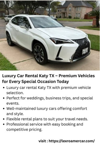 Luxury Car Rental Katy TX – Premium Vehicles for Every Special Occasion Today.jpg