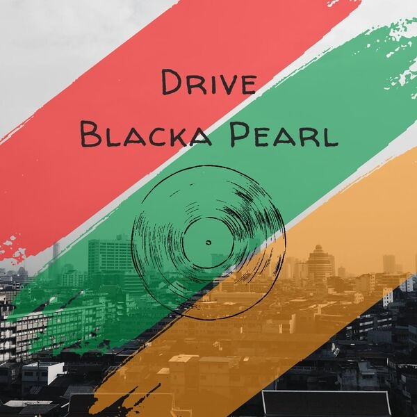 Blacka Pearl - Drive