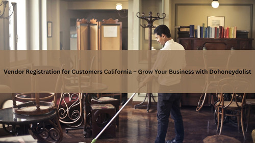 Vendor Registration for Customers California – Grow Your Business with Dohoneydolist.jpg