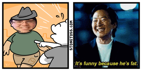 2023-05-30 - "IT'S FUNNY BECAUSE HE'S FAT!".png