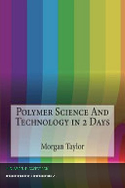 Обложка книги «Полимерная наука и технологии за 2 дня» - Morgan a Taylor, London College of Information Technology