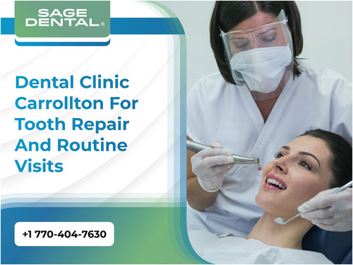 Dental Clinic Carrollton for Tooth Repair and Routine Visits.jpg