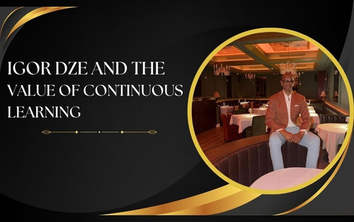 Igor Dze and the Value of Continuous Learning.jpg