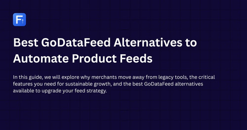 Best GoDataFeed Alternatives to Automate Product Feeds.jpg