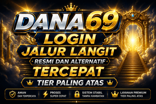 DANA69 Login Jalur Langit Resmi Dan Alternatif Tercepat Tier Paling Atas.png