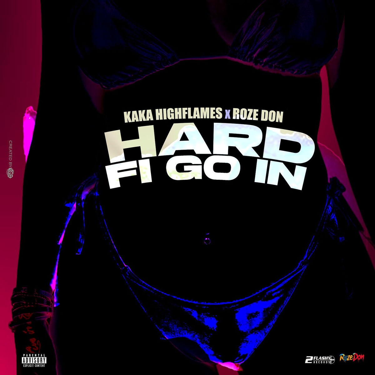 Kaka Highflames, Roze Don - Hard Fi Go In