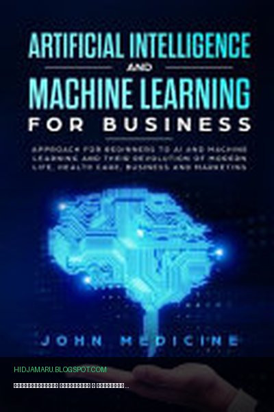 Обложка книги «Искусственный интеллект и машинное обучение для бизнеса» - John Medicine