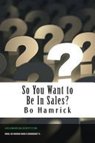 Обложка книги «Итак, вы хотите быть в продажах?» - Bo Hamrick