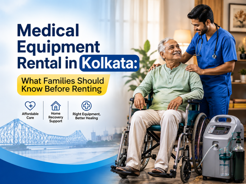 Medical Equipment on Rent in Kolkata Key Things Families Should Know Before Renting.png