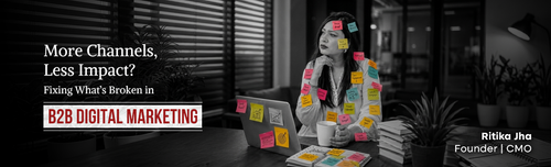More Channels, Less Impact? Fixing What’s Broken in B2B Digital Marketing.png