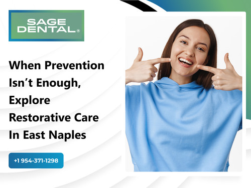 When Prevention Isn’t Enough, Explore Restorative Care in East Naples.jpg