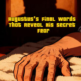 Augustus's Final Words That Reveal His Secret Fear cover.jpg