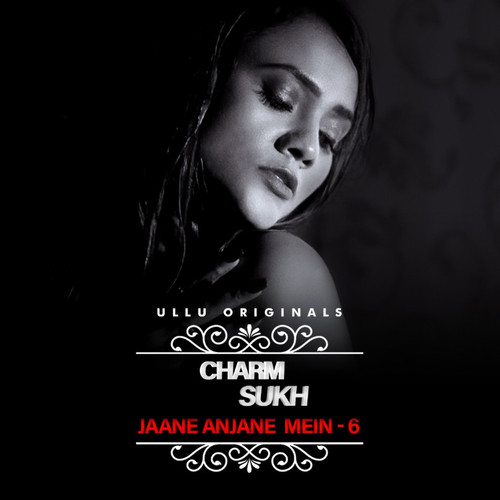 jaane anjane mein 6 charmsukh ullu app web series.jpg