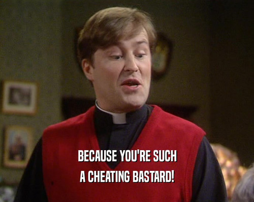 big cheating bastard.jpg