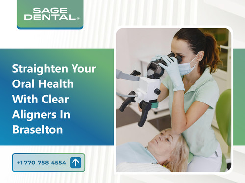 Straighten Your Oral Health with Clear Aligners in Braselton.jpg