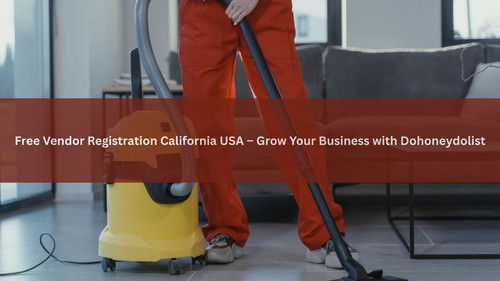 Free Vendor Registration California USA – Grow Your Business with Dohoneydolist.jpg
