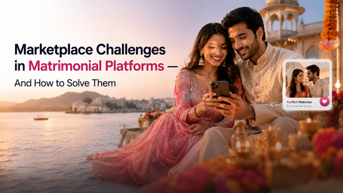 Marketplace Challenges in Matrimonial Platforms  And How to Solve Them.png