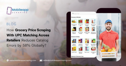 How Grocery Price Scraping With UPC Matching Across Retailers Reduces Catalog Errors by Globally.jpg