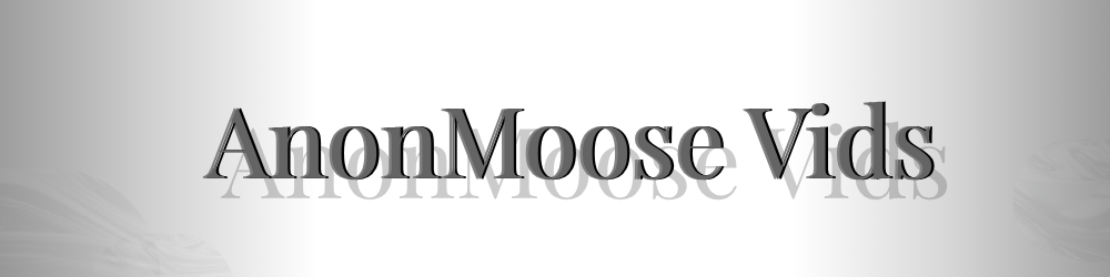 AnonMooseVids