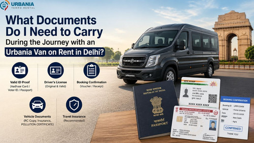 What Documents Do I Need to Carry During the Journey with an Urbania Van on Rent in Delhi.jpg