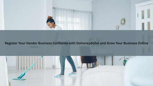 Register Your Vendor Business California with Dohoneydolist and Grow Your Business Online.jpg