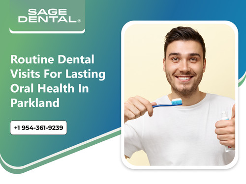 Routine Dental Visits for Lasting Oral Health in Parkland.jpg