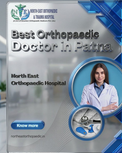 Best Orthopaedic Doctor in Patna: North East Orthopaedic Hospital.jpg