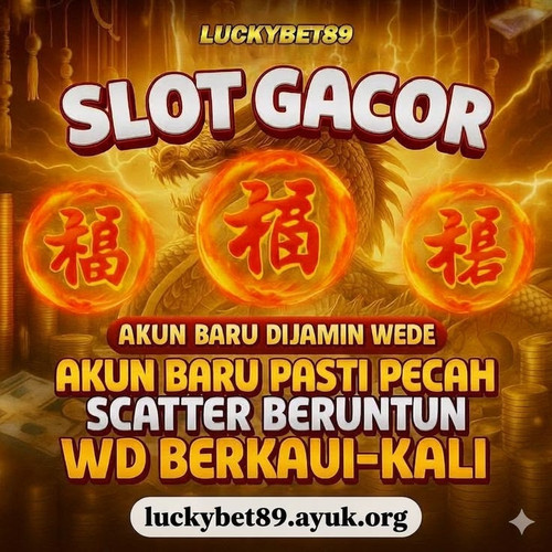 LUCKYBET89 SLOT GACOR AKUN BARU DIJAMIN WEDE!.jpg