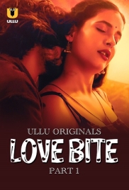 Love Bite Part 1 (2024) Ullu S01 Web Series