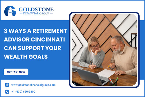3 Ways a Retirement Advisor Cincinnati Can Support Your Wealth Goals.jpg
