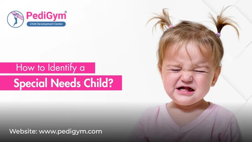 Recognition of Special Needs: Signs Parents Should Know.jpg