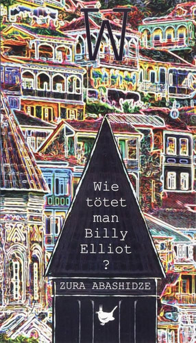 Zura Abashidze Wie tötet man Billy Elliot.jpg
