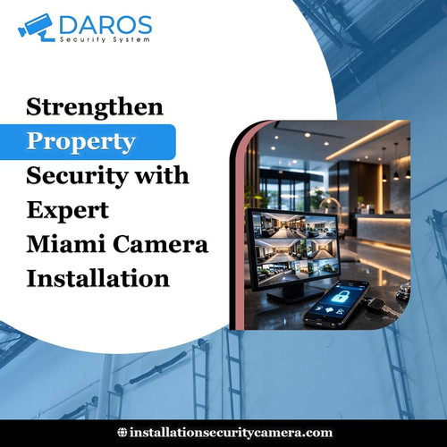 Strengthen Property Security with Expert Miami Camera Installation.jpg