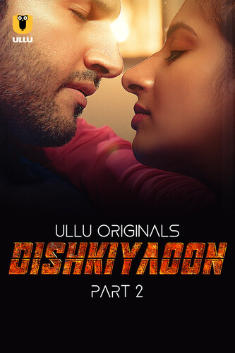 Dishkiyaoon Part 2 (2024) Ullu Web Series
