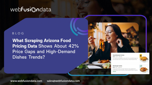 What Scraping Arizona Food Pricing Data Shows About Price Gaps and High Demand Dishes Trends (1).jpg