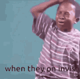 when they on invis invisible.gif
